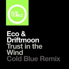 Eco & Driftmoon - Trust In The Wind (Cold Blue Remix)