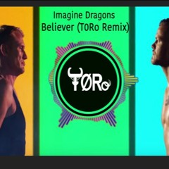 Imagine Dragons - Beliver (T0Ro Remix)
