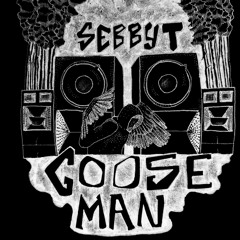 Sebby T - Goose Man