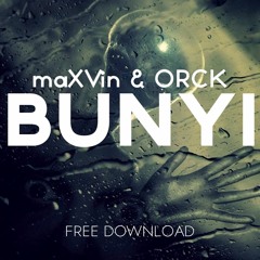 maXVin & Orck - Bunyi (Original Mix)[Supported By ANG,Cupidz,Djs From Mars....And More]