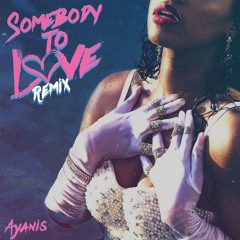 Ayanis - Somebody To Love [REMIX] Prod. by Tane Runo