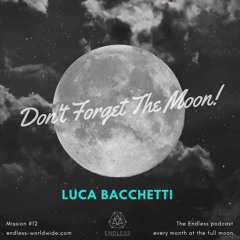 Don't Forget The Moon! 012 LUCA BACCHETTI