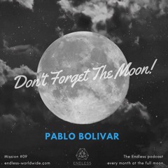 Don't Forget The Moon! 09: PABLO BOLIVAR