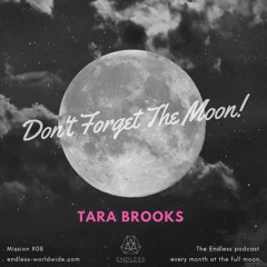 Don't Forget The Moon! 08: TARA BROOKS