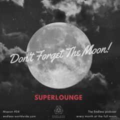 Don't Forget The Moon! 04 SUPERLOUNGE