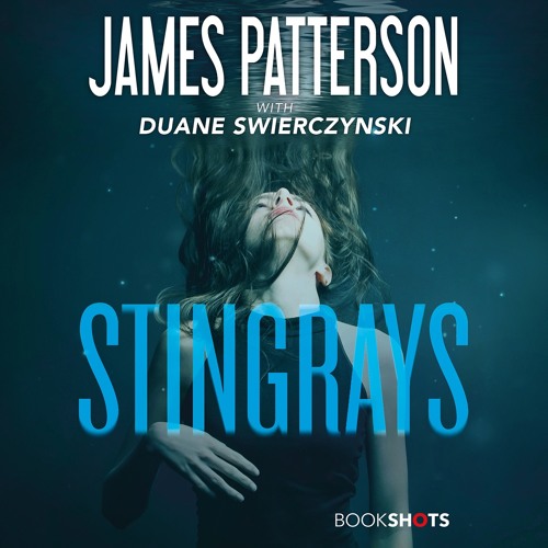 STINGRAYS by James Patterson, Duane Swierczynski Read by Zoe Hunter - Audiobook Excerpt