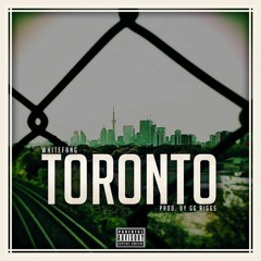TORONTO. By White Fang. Produced By GG Riggs