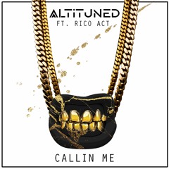 Altituned - Callin Me Ft. Rico Act [Free Download]
