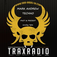 Mark Andrew Trax Radio Techno Past & Present 6.8.17