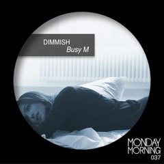 Dimmish - Busy M (original mix)