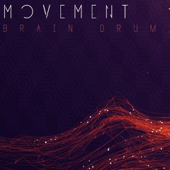 Brain Drum - Movement (feat. Kyle Monroe) FREE DOWNLOAD