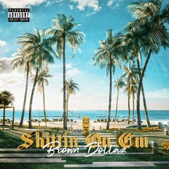 Brown Dollaz  - Shittin On Em ( Prod. By ICE )