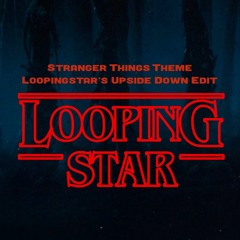 Stranger Things Theme (Loopingstar Upside Down Edit)