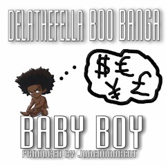 DELATHEFELLA X BABY BOY FEAT. BOO BANGA PROD. BY JUNEONNABEAT