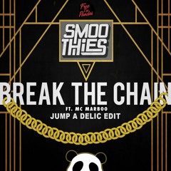 Smoothies Ft. Mc Marboo - Break The Chain (Jump A Delic Edit) "FREE"