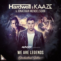 Hardwell & Kaaze ft. Jonathan Mendelsohn - We Are Legends (MAXXN Orchestral Intro Edit)