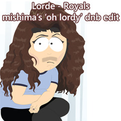 Lorde - Royals [mishima's oh lordy dnb edit]