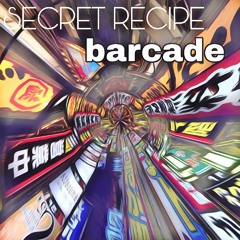 Secret Recipe - Barcade