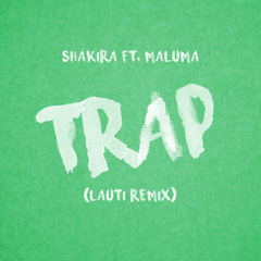 Shakira Ft. Maluma - Trap (Lauti Remix)