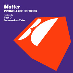 Matter - Pronoia (Tech D Remix)