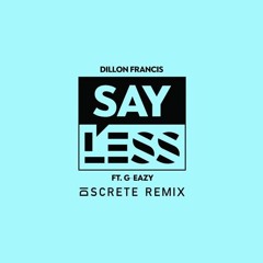 Dillon Francis - Say Less (Discrete Remix)