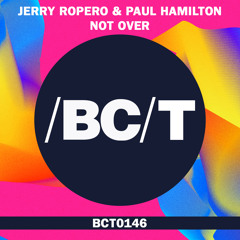 Jerry Ropero & Paul Hamilton - Not Over (Jerry Ropero Pumping Deep Mix)