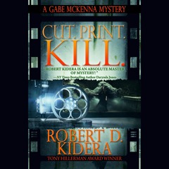 Cut. Print. Kill. by Robert D. Kidera, Narrated by Richard Poe