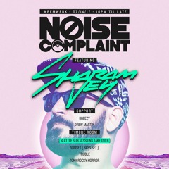 Noise Complaint with Sharam Jey Opening Set