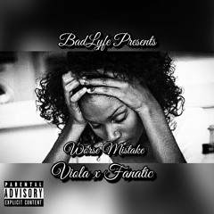 Viola x Fanatic - Worse Mistake