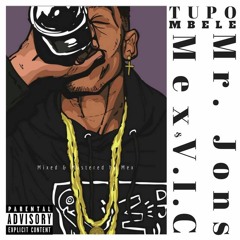 Tupo Mbele - Mr Jons Ft Mex Cortez & vic