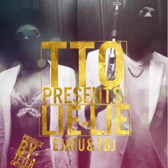 EJATU & TBJ (TTO) - LIE LIE
