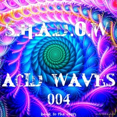 S.h.a.d.o.w - Acid Waves 004