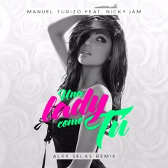 Manuel Turizo Ft. Nicky Jam - Una Lady Como Tú (Alex Selas Remix)
