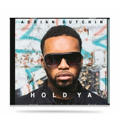 Adrian Dutchin - Hold Ya Final