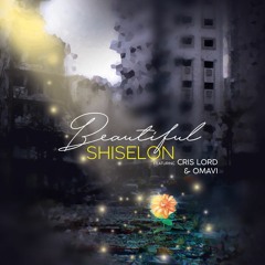 Shiselon - Beautiful ft. Cris Lord & Omavi