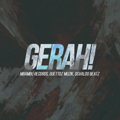 Gerah (Afro House) - Mbambu Records, Guettoz Muzik & Osvaldo Beatz