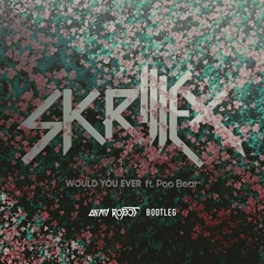 Skrillex - Would You Ever (Dead Robot Bootleg)