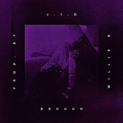 J.I.D. -Bruuuh (Prod. Willie B) [C&S By 4th-I Riddle C]