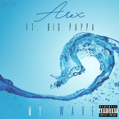 My Wave - AREX(H.O.B) Ft. Big Pappa(H.O.B)