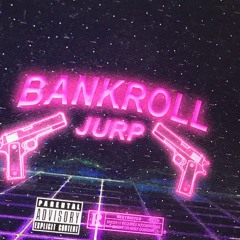Jurp - Bankroll (Prod. RyderJohnson)