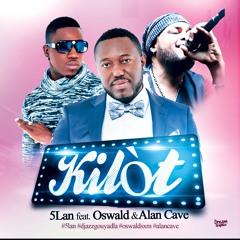 5Lan Ft Oswald & Alan Cavé - Kilot!