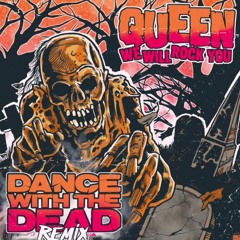 Queen - We Will Rock You  (Dance With The Dead)| Remix