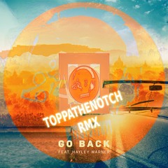 Hedegaard - Go Back Ft. Haley Warner (Toppathenotch Remix )