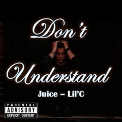 Juice - Don't Understand Ft. Lil'C