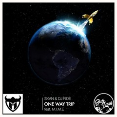Skan & DJ Ride - One Way Trip Ft. M.I.M.E (Sub Lush Remix)