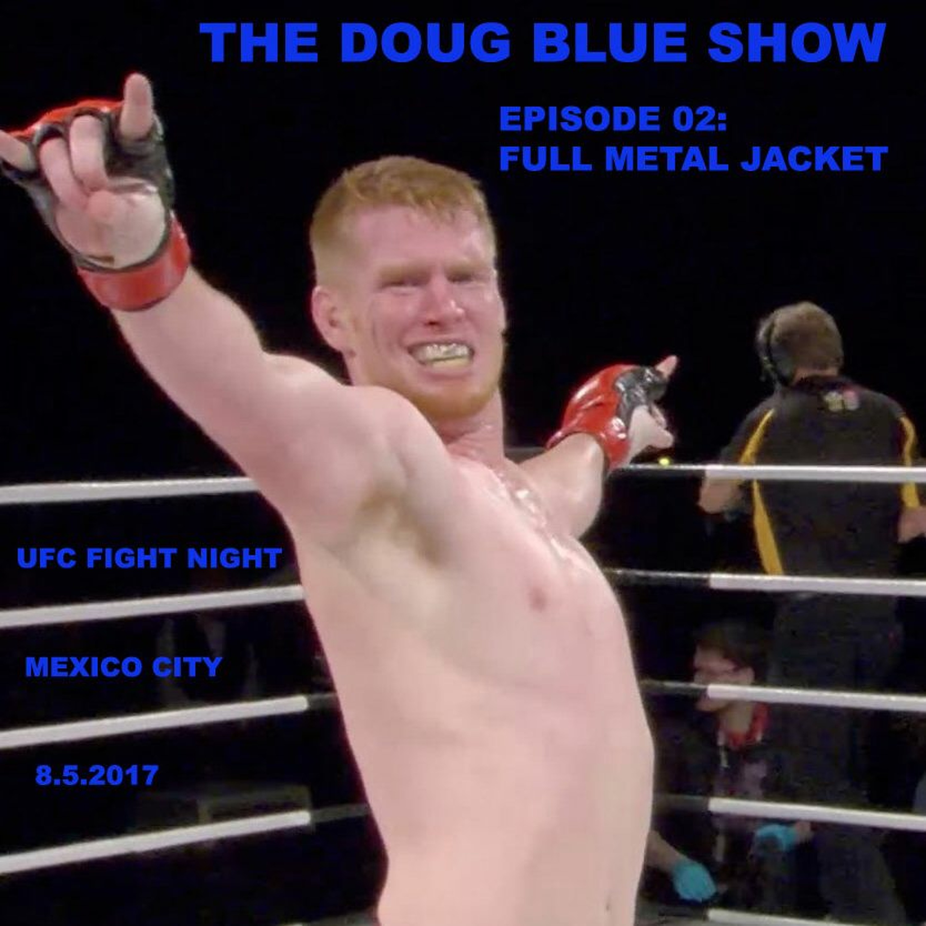 Episode 02 - Full Metal Jacket (UFC Mexico 8.5.2017) episode artwork
