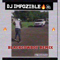 Black Cowboy (Impozible Remix) @djimpozible_