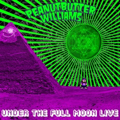 Peanutbutter Williams - Under The Full Moon Live