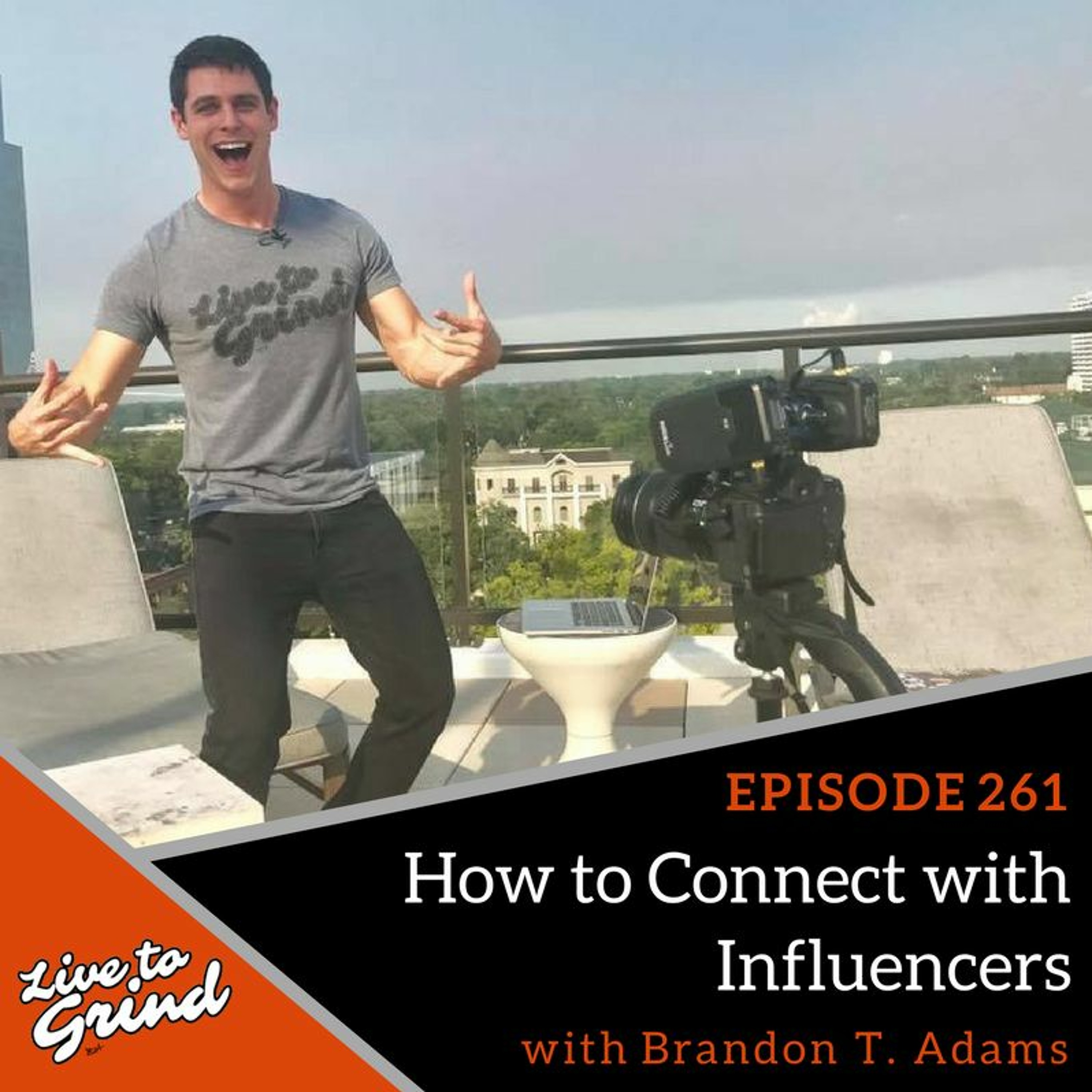 EP 261 How To Connect With Influencers with Brandon T. Adams episode artwork