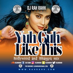 DJ RaH RahH - Yuh Guh Like This - Bollywood & Bhangra